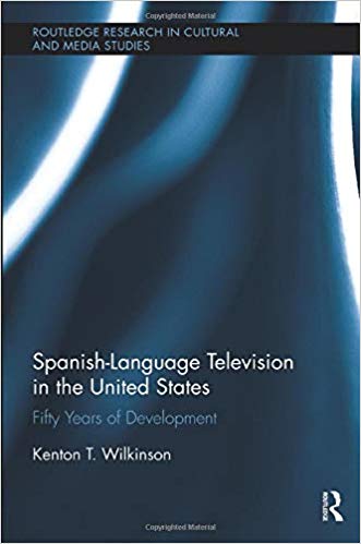 Spanish-Language Television in the United States (Routledge Research in Cultural and Media Studies)